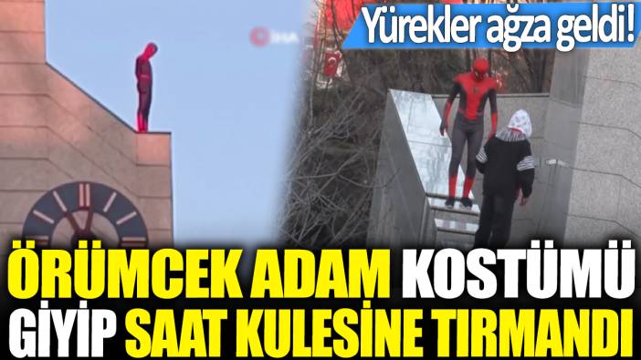 Örümcek Adam kostümü giyip saat kulesine tırmandı: Yürekler ağza geldi!