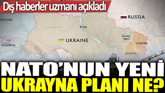 NATO'nun yeni Ukrayna planı ne? Dış haberler uzmanı açıkladı