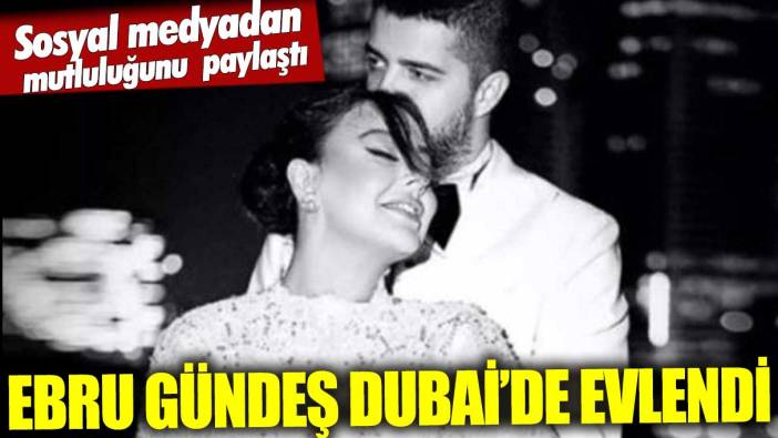 Ebru Gündeş ile Murat Özdemir Dubai'de evlendi