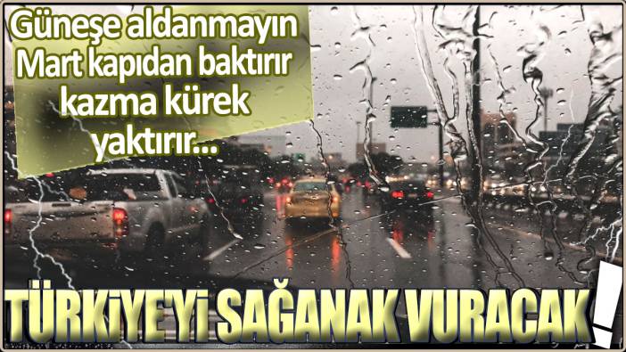 Meteoroloji açıkladı Türkiye'yi sağanak vuracak!