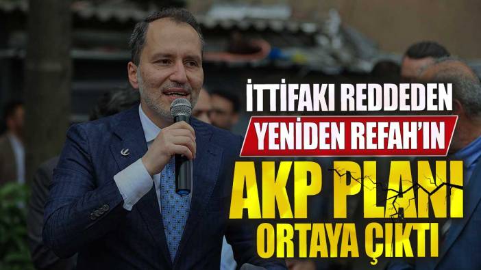 İttifakı reddeden Yeniden Refah’ın AKP planı ortaya çıktı