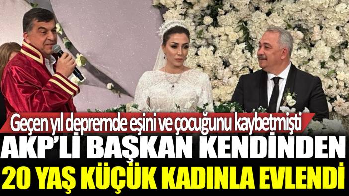 AKP'li başkan kendinden 20 yaş küçük kadınla evlendi: Geçen yıl depremde eşini ve çocuğunu kaybetmişti