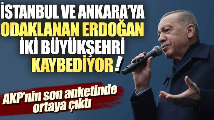AKP’nin son anketinde ortaya çıktı: İstanbul ve Ankara’ya odaklanan Erdoğan elindeki iki büyükşehri kaybediyor!