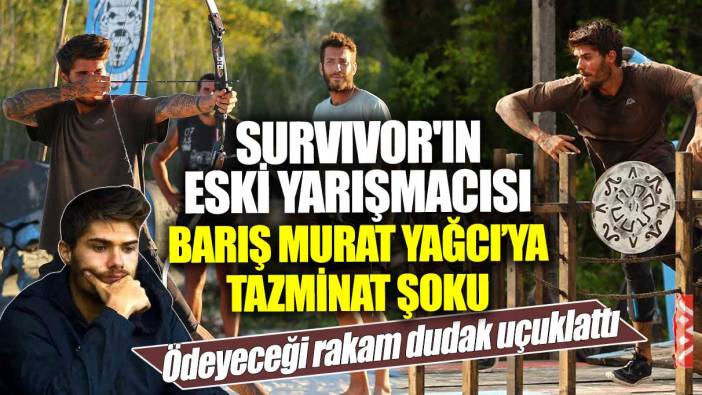 Survivor'ın eski yarışmacısı Barış Murat Yağcı’ya tazminat şoku! Ödeyeceği rakam dudak uçuklattı