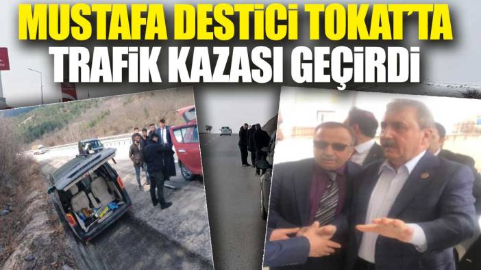 BBP lideri Mustafa Destici trafik kazası geçirdi
