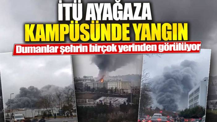 Son dakika... İstanbul Teknik Üniversitesi'nde yangın