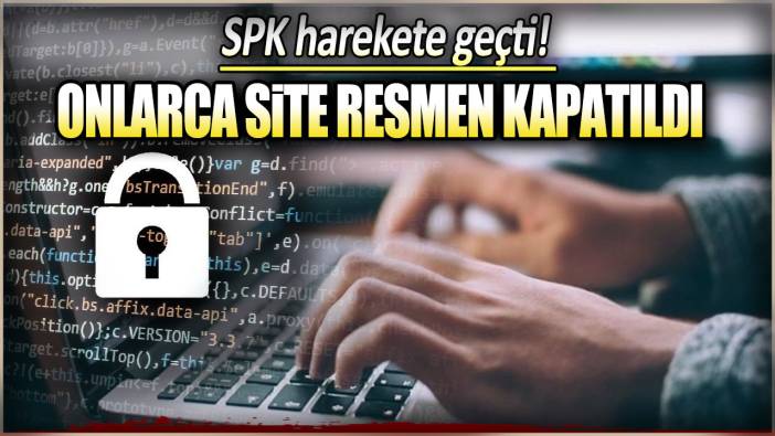 SPK harekete geçti: Onlarca site resmen kapatıldı!