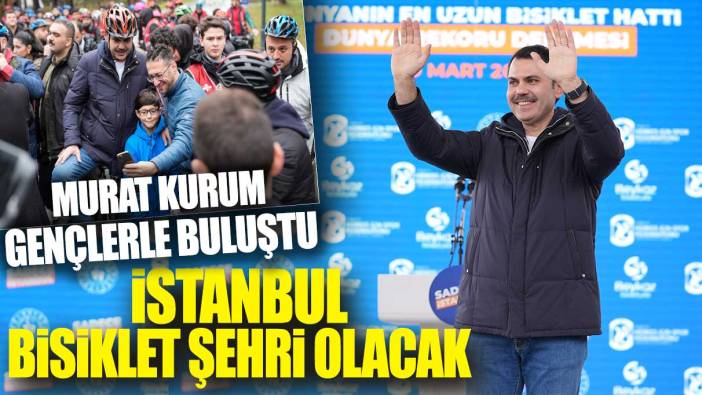 Murat Kurum gençlerle buluştu: İstanbul bisiklet şehri olacak