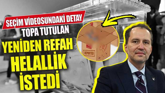 Seçim videosundaki detay topa tutulan Yeniden Refah Partisi helallik istedi