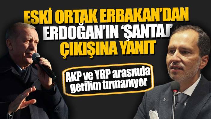 AKP ve YRP arasında gerilim tırmanıyor! Eski ortak Erbakan’dan Erdoğan’ın ‘şantaj’ çıkışına yanıt