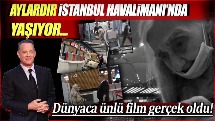Tom Hanks'in filmi gerçek oldu: Aylardır İstanbul Havalimanı'nda yaşıyor!