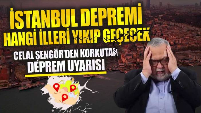 İstanbul depremi hangi illeri yıkıp geçecek Celal Şengör’den korkutan deprem uyarısı