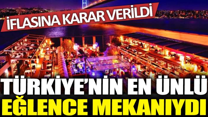 Türkiye'nin en ünlü eğlence mekanıydı: İflasına karar verildi