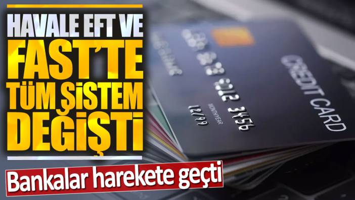 Havele EFT ve FAST'te tüm sistem değişti: Bankalar harekete geçti