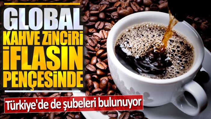 Global kahve zinciri iflasın pençesinde: Türkiye'de de şubeleri bulunuyor