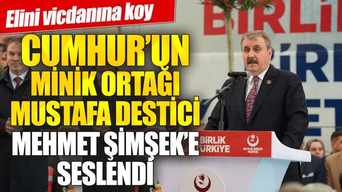 Cumhur'un minik ortağı Mustafa Destici Mehmet Şimşek'e seslendi: Elini vicdanına koy