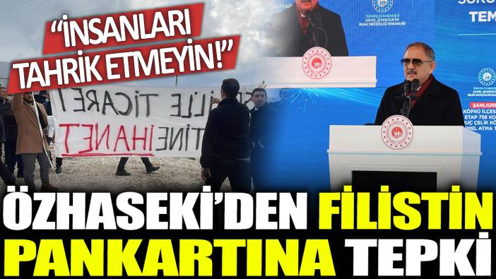 Bakanı Mehmet Özhaseki'den Filistin pankartına tepki: İnsanları tahrik etmeyin!