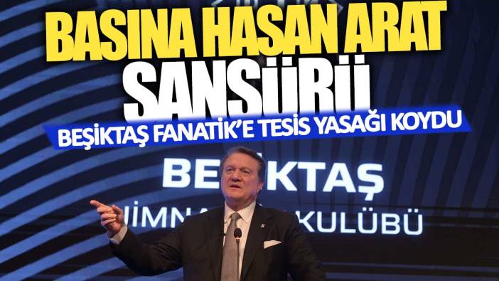 Basına Hasan Arat Sansürü: Beşiktaş Fanatik’e tesis yasağı koydu