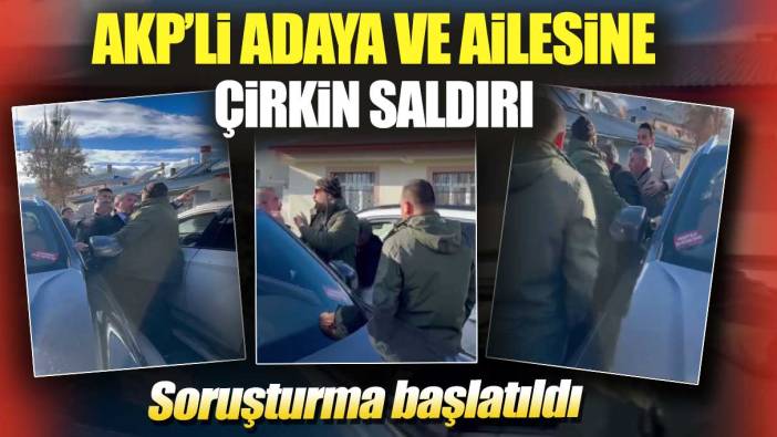 AKP’li adaya çirkin saldırı: Soruşturma başlatıldı