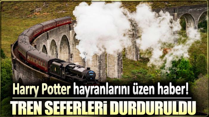Harry Potter hayranlarını üzen haber! Tren seferleri durduruldu