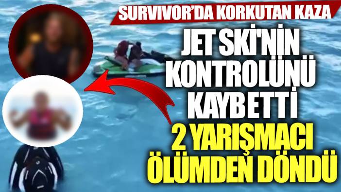 Survivor’da korkutan kaza! Jet ski'nin kontrolünü kaybetti 2 yarışmacı ölümden döndü