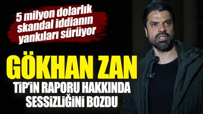 5 milyon dolarlık skandal iddianın yankıları sürüyor: Gökhan Zan TİP'in raporu hakkında sessizliğini bozdu