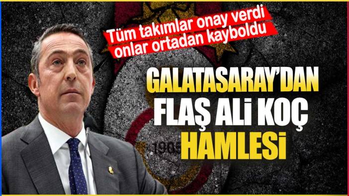 Galatasaray’dan flaş Ali Koç hamlesi: Tüm takımlar onay verdi onlar ortadan kayboldu