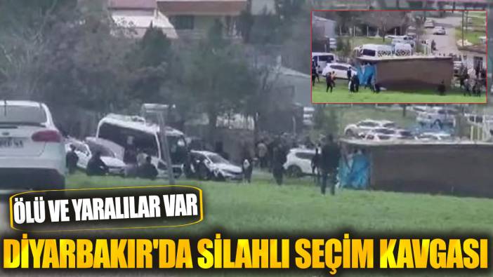 Diyarbakır'da silahlı seçim kavgası: Ölü ve yaralılar var