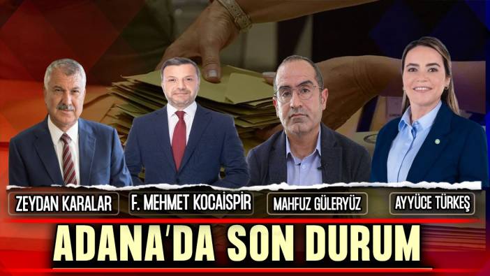 Adana'da seçim yarışı kızıştı: İşte sonuçlar