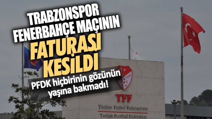 Trabzonspor Fenerbahçe maçının PFDK disiplin sevkleri açıklandı