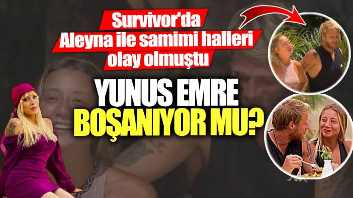 Survivor'da Aleyna ile samimi halleri olay olmuştu... Yunus Emre ile eşi Beria boşanıyor mu