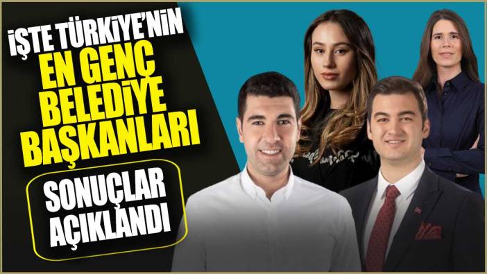 Sonuçlar açıklandı: İşte Türkiye'nin en genç belediye başkanları