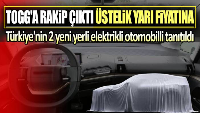 Togg'a rakip çıktı üstelik yarı fiyatına: Türkiye'nin 2 yeni yerli elektrikli otomobilli tanıtıldı