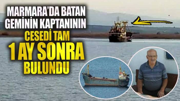 Marmara’da batan geminin kaptanını cesedi 1 ay sonra bulundu