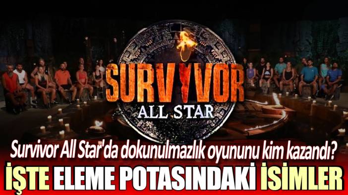 2 Nisan Survivor All Star'da dokunulmazlık oyununu kim kazandı? İşte eleme potasındaki o isimler...