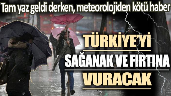 Meteoroloji'den kötü haber: Türkiye'yi sağanak vuracak... Günlerce sürecek!