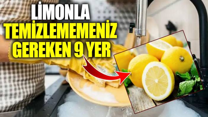 Asla limonla temizlememeniz gereken 9 yer