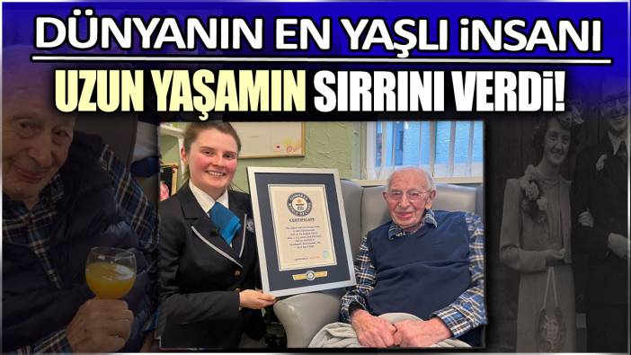 Dünyanın en yaşlı insanı uzun yaşamın sırrını verdi!