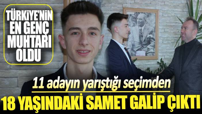 11 adayın yarıştığı seçimden 18 yaşındaki Samet galip çıktı! Türkiye’nin en genç muhtarı oldu