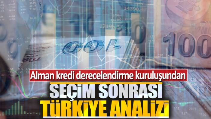 Alman kredi derecelendirme kuruluşundan seçim sonrası Türkiye analizi