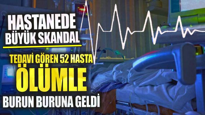 Kocaeli’de hastanede büyük skandal! 52 hasta ölümle burun buruna geldi