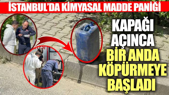 İstanbul’da kimyasal madde paniği! Kapağı açınca bir anda köpürmeye başladı