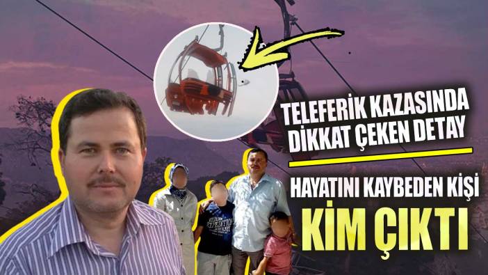Antalya’daki teleferik kazasında dikkat çeken detay! Hayatını kaybeden kişi kim çıktı?