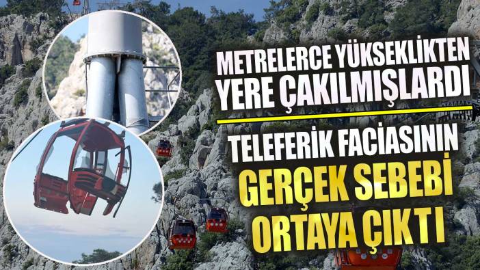 Antalya’daki teleferik faciasının gerçek sebebi ortaya çıktı