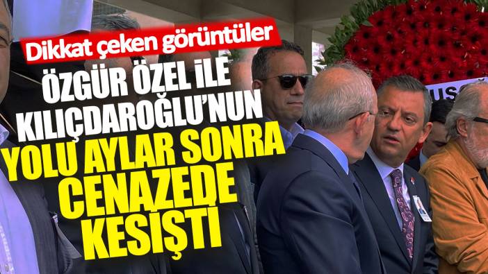 Özgür Özel ile Kılıçdaroğlu'nun yolu cenazede kesişti: Dikkat çeken görüntüler