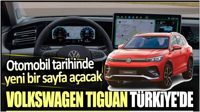 Yeni Volkswagen Tiguan Türkiye'de: İşte özellikleri ve fiyatı