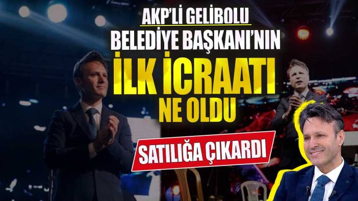 AKP’li Gelibolu Belediye Başkanı’nın ilk icraatı ne oldu? Satılığa çıkardı