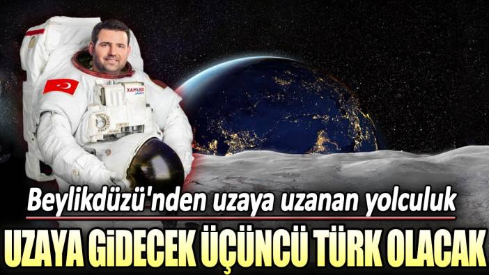 Uzaya gidecek üçüncü Türk olacak: Beylikdüzü'nden uzaya uzanan yolculuk...