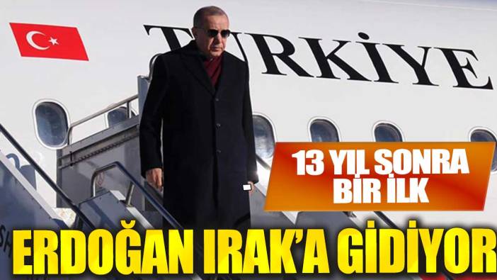 Erdoğan 13 yıl aradan sonra Irak'a gidiyor