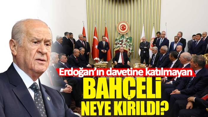 Erdoğan'ın davetine katılmayan Bahçeli neye kırgın?